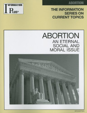 Abortion: An Eternal Social and Moral Issue, 2010 Edition (Information Plus Reference Series) By Sandra M. Alters