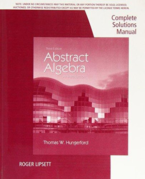 Abstract Algebra: An Introduction - Complete Solutions Manual By Thomas W. Hungerford