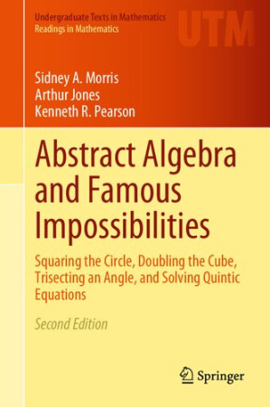 Abstract Algebra and Famous Impossibilities: Squaring the Circle, Doubling the Cube, Trisecting an Angle, and Solving Quintic Equations