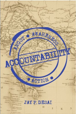 Accountability: Angst, Awareness, Action - Jay P Desai