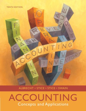 Accounting: Concepts and Applications , Tenth Edition By W. Steve Albrecht, James D. Stice, Earl K. Stice, Monte R. Swain - 9780495097990