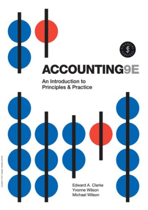 Accounting: an introduction to principles and practices By Edward A. Clarke & Yvonne Wilson & Michael Wilson