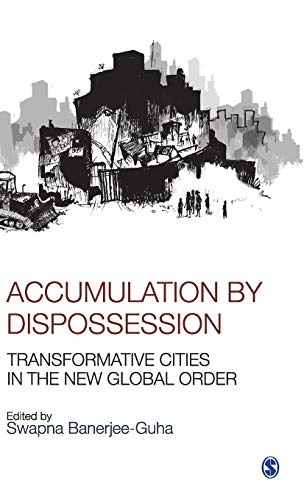 Accumulation by Dispossession: Transformative Cities in the New Global Order