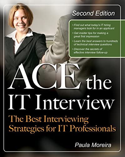 Ace the IT interview: the best interviewing strategies for IT professionals