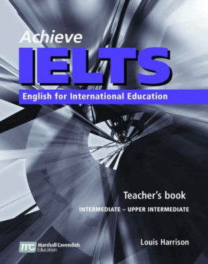 Achieve IELTS Teacher's Book: Intermediate to Upper Intermediate: English for International Education By Louis Harrison