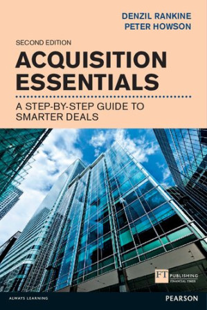 Acquisition Essentials: A Step-by-Step Guide to Smarter Deals, 2nd ed. (Financial Times Series) - Denzil Rankine
