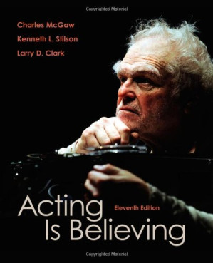 Acting Is Believing , Eleventh Edition By Charles McGaw, Kenneth L. Stilson, Larry D. Clark - 9780495810438