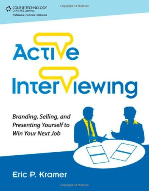 Active Interviewing: Branding, Selling, and Presenting Yourself to Win Your Next Job By Eric Kramer