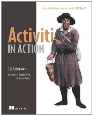 Activiti in Action: Executable business processes in BPMN 2.0 - Tijs Rademakers - 9781617290121