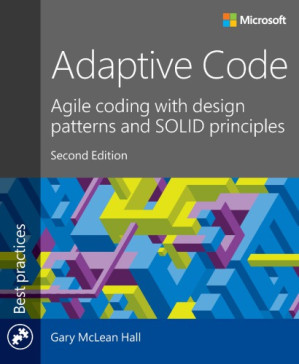 Adaptive code: agile coding with design patterns and solid principles - McLean Hall, Gary - 9781509302581-3