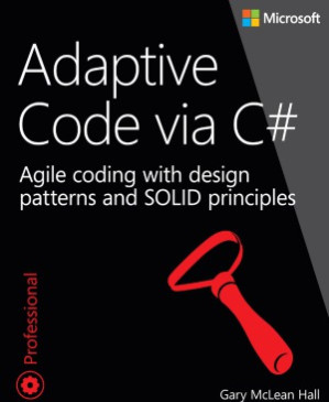 Adaptive code via C#: Agile coding with design patterns and solid principles - Hall, Gary McLean