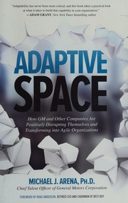Adaptive space: how GM and other companies are positively disrupting themselves and transforming into agile organizations - 9781260118032