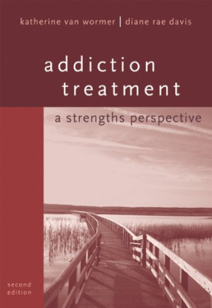 Addiction Treatment: A Strengths Perspective , Second Edition By Katherine van Wormer, Diane Rae Davis - 9780534619534
