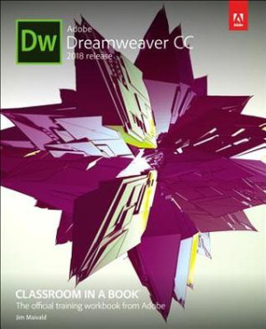 Adobe Dreamweaver CC Classroom in a Book (2018 Release) - Jim Maivald