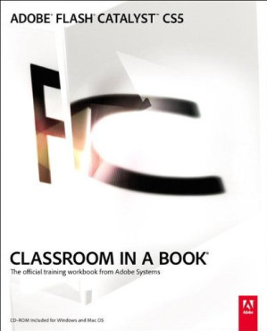 Adobe Flash Catalyst CS5 Classroom in a Book - Team, Adobe Creative - 9780321703583