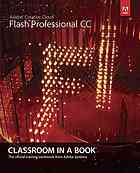 Adobe Flash Professional CC : classroom in a book : the official training workbook from Adobe Systems. - Adobe Press