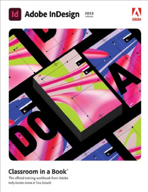 Adobe InDesign Classroom in a Book (2022 release) - Kelly Anton, Tina DeJarld - 9780137622962-1