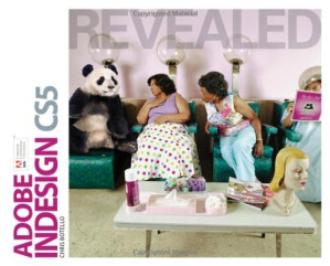 Adobe Indesign CS5 Revealed, 1st Edition By Chris Botello