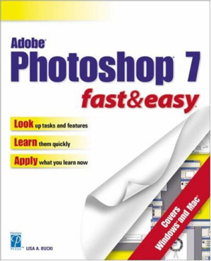 Adobe Photoshop 7 Fast & Easy By Lisa A. Bucki