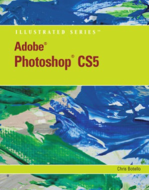 Adobe Photoshop CS5 Illustrated By Chris Botello - 9781435455085