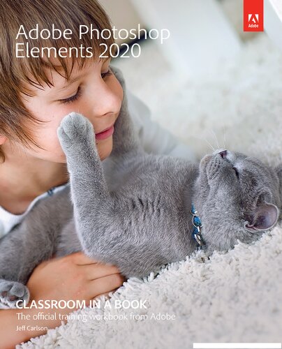 Adobe Photoshop Elements 2020 Classroom in a Book - Jeff Carlson