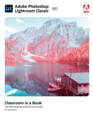 Adobe Photoshop Lightroom Classic Classroom in a Book (2021 release) - Rafael Concepcion