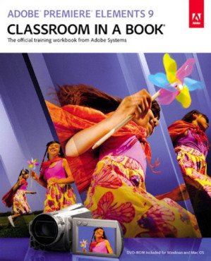 Adobe Premiere Elements 9 Classroom in a Book - Adobe Creative Team