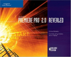 Adobe Premiere Pro 2.0 Revealed By Chris Botello - 9781413007145