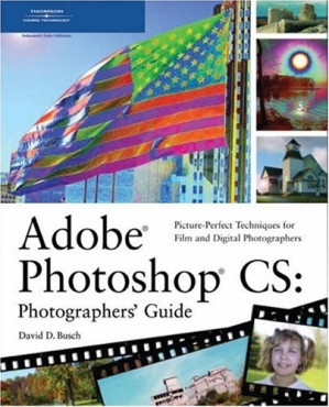 Adobe photoshop cs photographers' guide By David D. Busch