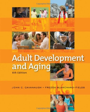 Adult Development and Aging By John C. Cavanaugh, Fredda Blanchard-Fields