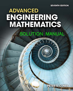 Advanced Engineering Mathematics (Solutions) 7th By Peter V. O’Neil - 9780495602187