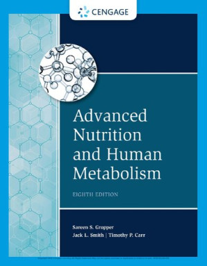 Advanced Nutrition and Human Metabolism By Sareen S. Gropper, Jack L. Smith, Timothy P. Carr - 9780357449813