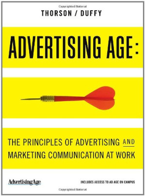 Advertising Age: The Principles of Advertising and Marketing Communication at Work By Esther Thorson, Margaret Duffy - 9780495905813