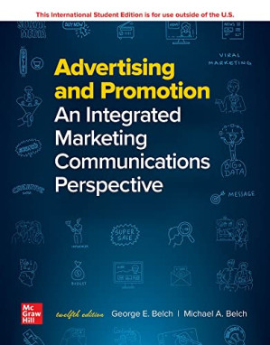Advertising and Promotion: An Integrated Marketing Communications Perspective By George Belch, Michael Belch