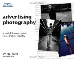 Advertising photography : a straightforward guide to a complex industry By Cengage Learning.;Thomson Course Technology.;Lane, Bobbi;Lesko, Lou