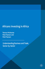 Africans Investing in Africa: Understanding Business and Trade, Sector by Sector - Terence McNamee, Mark Pearson, Wiebe Boer (eds.) - 9781137542809