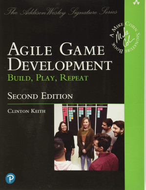 Agile Game Development: Build, Play, Repeat - Clinton Keith