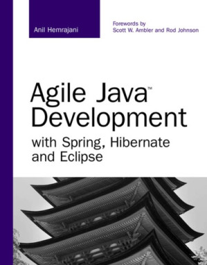Agile Java development with Spring, Hibernate and Eclipse - Hemrajani, Anil