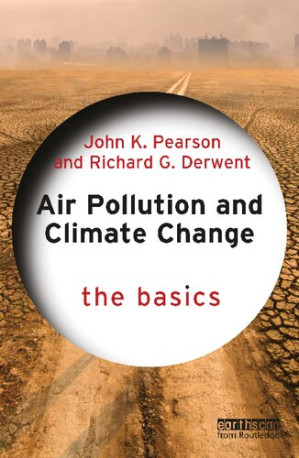 Air Pollution and Climate Change: The Basics - John K. Pearson, Richard Derwent