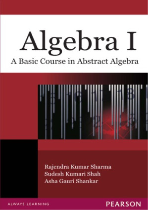 Algebra I: a Basic Course in Abstract Algebra - Shah, Sudesh Kumari; Shankar, Asha Gauri; Sharma, Rajendra Kumar
