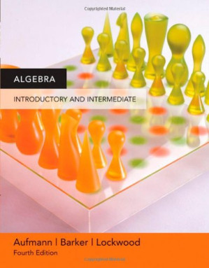 Algebra: Introductory and Intermediate, Fourth Edition By Richard N. Aufmann, Vernon C. Barker, Joanne Lockwood