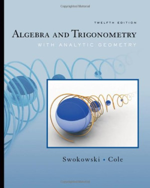 Algebra and Trigonometry with Analytic Geometry By Earl W. Swokowski, Jeffery A. Cole