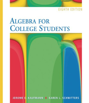 Algebra for College Students , Eighth Edition By Jerome E. Kaufmann, Karen L. Schwitters