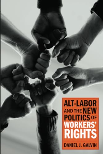 Alt-Labor and the New Politics of Workers' Rights
