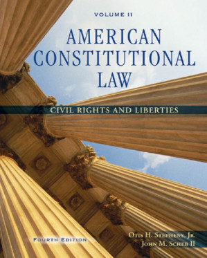 American Constitutional Law Volume II: Civil Rights and Liberties By Jr, Otis H Stephens;II, John M Scheb