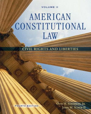 American Constitutional Law, Volume II: Civil Rights and Liberties By Jr.  Otis H.(Otis H. Stephens  Jr.) Stephens, II  John M. Scheb