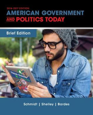 American Government and Politics Today, Brief Edition By Steffen W. Schmidt