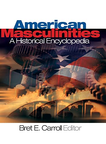 American Masculinities:  A Historical Encyclopedia