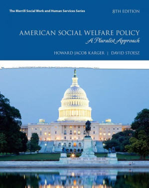 American Social Welfare Policy: A Pluralist Approach - Howard Jacob Karger; David Stoesz