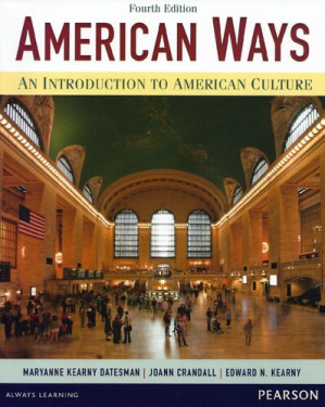 American Ways An Introduction to American Culture (4th Edition) - Maryanne Datesman, JoAnn Crandall, Edward N. Kearny
